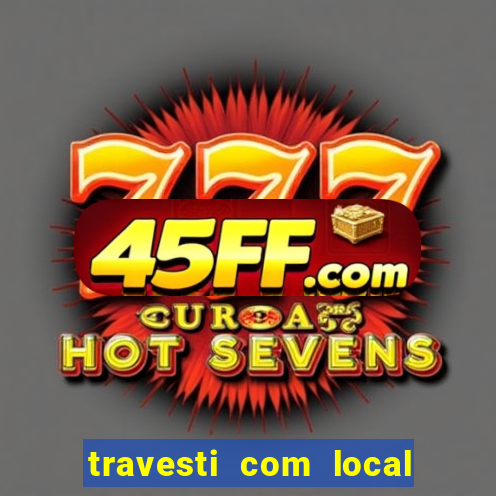travesti com local porto alegre